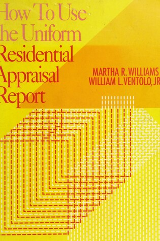 Cover of How to Use the Uniform Residential Appraisal Report