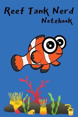 Book cover for Reef Tank Nerd Notebook