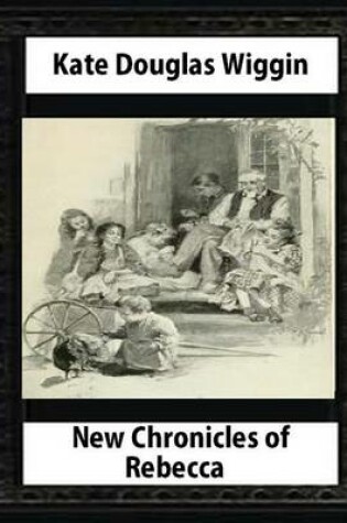 Cover of New Chronicles of Rebecca (1907) by Kate Douglas Smith Wiggin