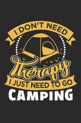 Book cover for I Don't Need Therapy I Just Need To Go Camping