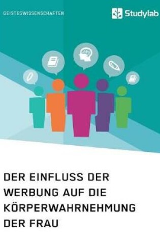 Cover of Der Einfluss der Werbung auf die Körperwahrnehmung der Frau