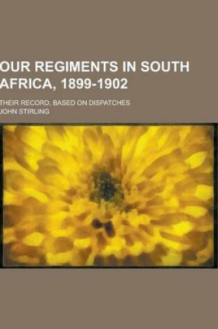Cover of Our Regiments in South Africa, 1899-1902; Their Record, Based on Dispatches