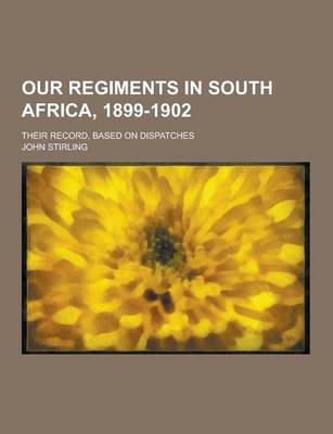 Book cover for Our Regiments in South Africa, 1899-1902; Their Record, Based on Dispatches