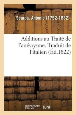 Cover of Additions Au Traite de l'Anevrysme. Traduit de l'Italien