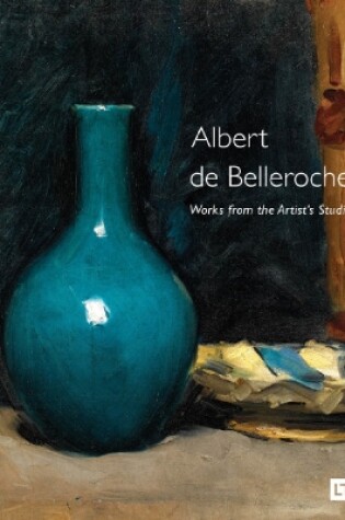 Cover of Albert de Belleroche - Works from the Artist’s Studio & Catalogue Raisonné of the Lithographic Work