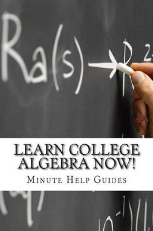 Cover of Learn College Algebra NOW!