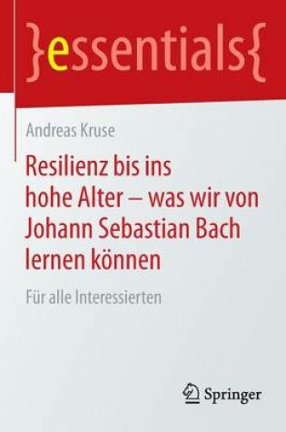 Cover of Resilienz Bis Ins Hohe Alter - Was Wir Von Johann Sebastian Bach Lernen Koennen