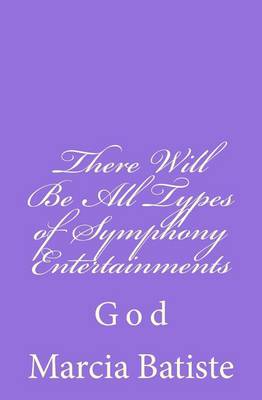 Book cover for There Will Be All Types of Symphony Entertainments