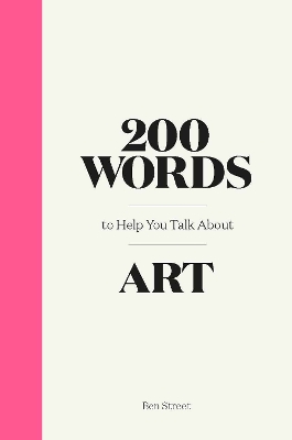 Cover of 200 Words to Help You Talk About Art