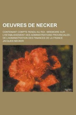 Cover of Oeuvres de Necker; Contenant Compte Rendu Au Roi
