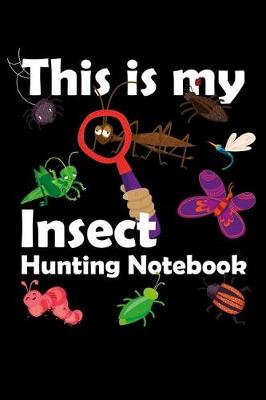 Book cover for This Is My Insect Hunting Notebook
