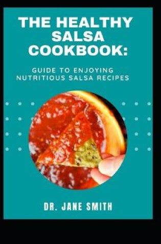 Cover of The Healthy Salsa Cookbok