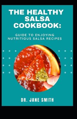 Book cover for The Healthy Salsa Cookbok