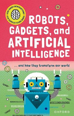 Book cover for Very Short Introduction for Curious Young Minds: Robots, Gadgets, and Artificial Intelligence