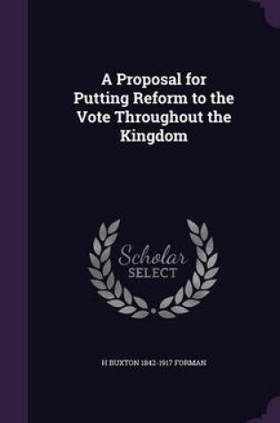 Cover of A Proposal for Putting Reform to the Vote Throughout the Kingdom