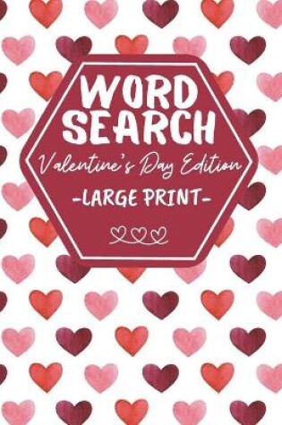 Cover of Word Search Large Print Valentine's Day Edition
