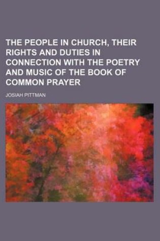 Cover of The People in Church, Their Rights and Duties in Connection with the Poetry and Music of the Book of Common Prayer