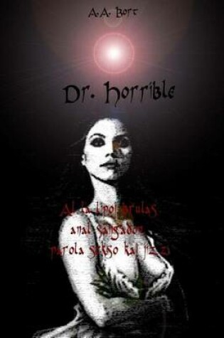 Cover of Dr. Horrible Al La Lipoj Brulas Anal Sangadon, Parola Sekso Kaj Jizz