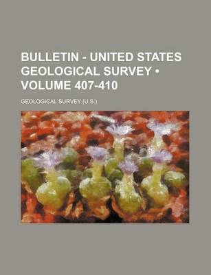 Book cover for Bulletin - United States Geological Survey (Volume 407-410)