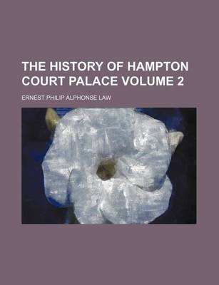 Book cover for The History of Hampton Court Palace Volume 2