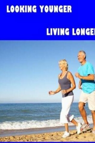 Cover of Looking Younger--Living Longer (Color Edition)