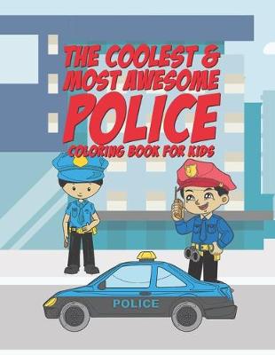 Book cover for The Coolest & Most Awesome Police Coloring Book For Kids