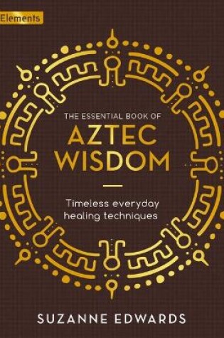 Cover of The Essential Book of Aztec Wisdom