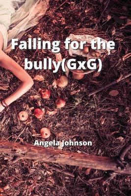 Book cover for Falling for the bully(GxG)