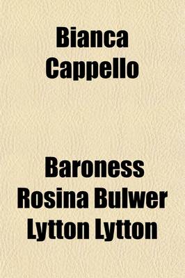 Book cover for Bianca Cappello; An Historical Romance