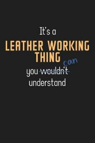 Cover of It's a Leather Working Thing You Can Understand