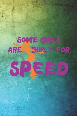 Book cover for Some Girls Are Built For Speed