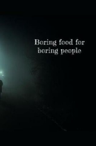 Cover of Boring food for boring people