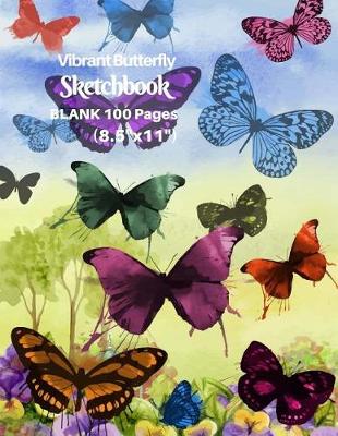 Book cover for Vibrant Butterfly Sketchbook, Blank 100 Pages (8.5x 11)