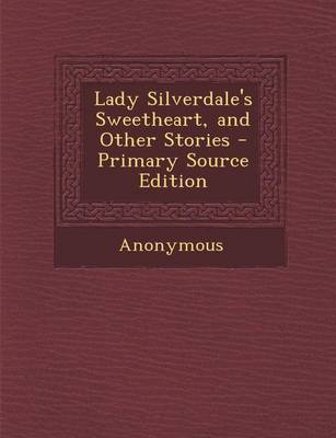 Book cover for Lady Silverdale's Sweetheart, and Other Stories