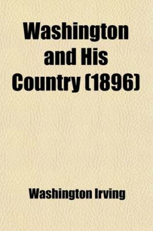 Cover of Washington and His Country; Being Irving's Life of Washington, Abridged for the Use of Schools