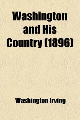 Book cover for Washington and His Country; Being Irving's Life of Washington, Abridged for the Use of Schools