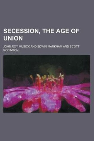 Cover of Secession, the Age of Union