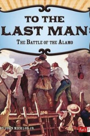 Cover of Adventures on the American Frontier to the Last Man the Battle of the Alamo