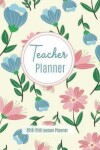 Book cover for Teacher Planner 2018-2019 Lesson Planner