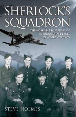 Book cover for Sherlock's Squadron - The Incredible True Story of the Unsung Heroes of World War Two