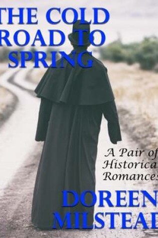 Cover of The Cold Road to Spring: A Pair of Historical Romances