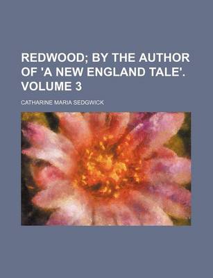 Book cover for Redwood Volume 3; By the Author of 'a New England Tale'.