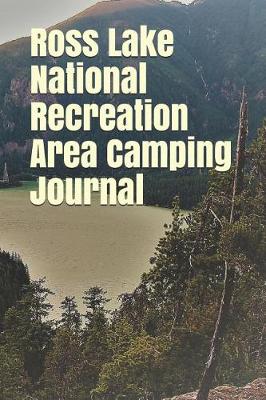 Book cover for Ross Lake National Recreation Area Camping Journal