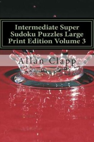 Cover of Intermediate Super Sudoku Puzzles Large Print Edition