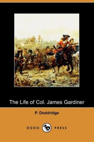 Cover of The Life of Col. James Gardiner (Dodo Press)