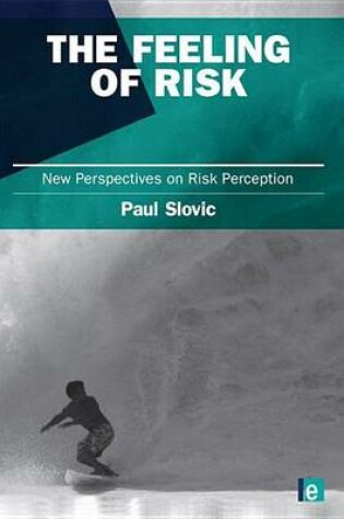 Cover of Feeling of Risk, The: New Perspectives on Risk Perception