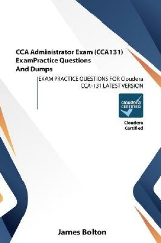 Cover of CCA Administrator Exam (CCA131) Exam Practice Questions And Dumps