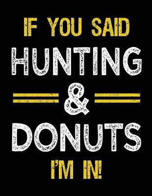 Book cover for If You Said Hunting & Donuts I'm In