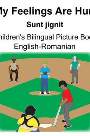 Cover of English-Romanian My Feelings Are Hurt/Sunt jignit Children's Bilingual Picture Book