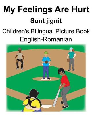 Book cover for English-Romanian My Feelings Are Hurt/Sunt jignit Children's Bilingual Picture Book